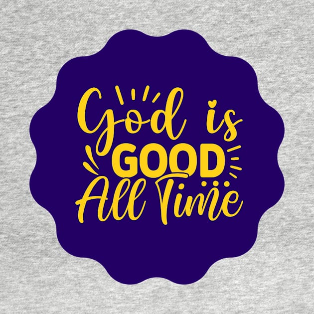 God Is Good All The Time by Prayingwarrior